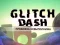 Spiel Glitch Dash Online
