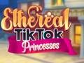 Spiel Ethereale TikTok-Prinzessinnen Online