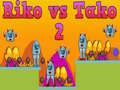 Spiel Riko gegen Tako 2 Online