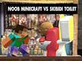 Spiel Noob Minecraft gegen Skibidi Toilette Online