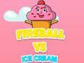 Spiel Feuerball gegen Eiscreme Online