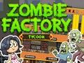 Spiel Zombie-Fabrik Tycoon Online