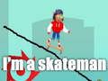 Spiel Ich bin ein Skater Online