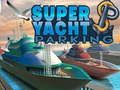 Spiel Super-Yacht-Parkplatz Online
