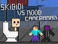 Spiel Skibidi gegen Noob & Kameramann Online