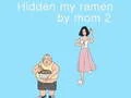 Spiel Mein Ramen versteckt von Mama 2 Online