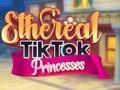 Spiel Ethereale TikTok-Prinzessinnen Online