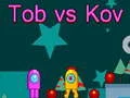 Spiel Tob gegen Kov Online
