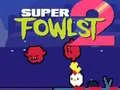 Spiel Super Fowlst 2 Online