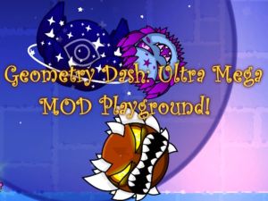 Spiel Geometry Dash: Ultra Mega Mod Playground! Online