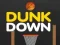 Spiel Dunk Down Online