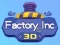 Spiel Fabrik Inc 3D Online