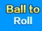 Spiel Ball zum Rollen Online