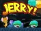 Spiel Jerry! Online