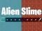 Spiel Alien Schleim Online