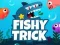 Spiel Fischiger Trick Online