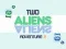 Spiel Abenteuer von zwei Aliens 2 Online