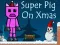 Spiel Super Schwein zu Weihnachten Online