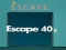 Spiel Flucht 40x Online