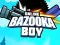 Spiel Bazooka Junge Online Online