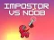Spiel Impostor gegen Noob Online