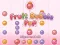 Spiel Fruit Bubble Pop Online