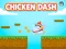 Spiel Chicken Dash Online