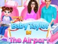 Spiel Baby Taylor im Flughafen Online