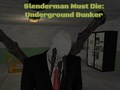 Spiel Slenderman muss sterben: Untergrundbunker Online