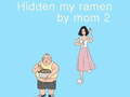 Spiel Mein Ramen versteckt von Mama 2 Online