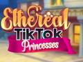 Spiel Ethereale TikTok-Prinzessinnen Online