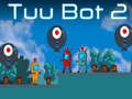 Spiel Tuu Bot 2 Online