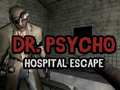 Spiel Dr. Psycho: Krankenhaus-Flucht Online
