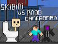 Spiel Skibidi gegen Noob & Kameramann Online