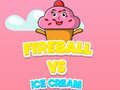 Spiel Feuerball gegen Eiscreme Online