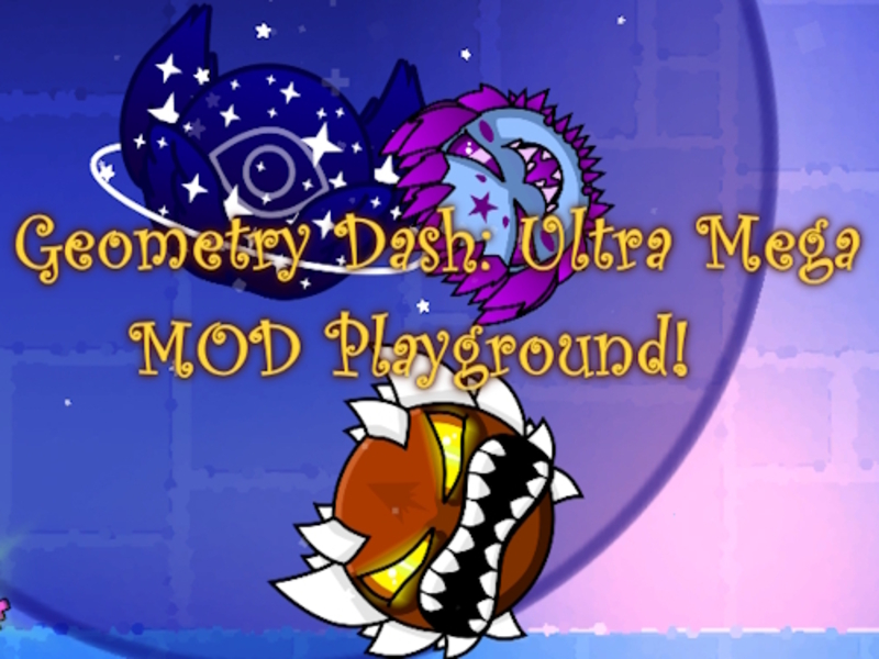 Spiel Geometry Dash: Ultra Mega Mod Playground! Online
